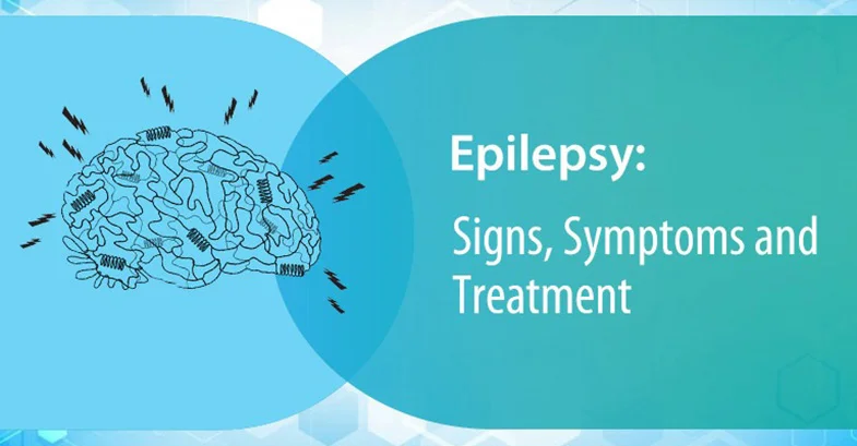 Epilepsy: Signs, Symptoms and Treatment